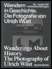 Wanderings about History: The Photography of Ulrich Wüst by ifa [Hardback]