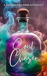 Soul Chaser: A Dragon Soul Press Anthology