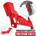 Power Trigger Switch Button For Dyson V11/V10 Vacuum Cleaner Replacement Parts