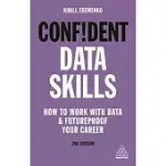 CONFIDENT DATA SKILLS: HOW TO WORK WITH DATA AND FUTUREPROOF YOUR CAREER