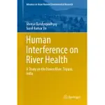 HUMAN INTERFERENCE ON RIVER HEALTH: A STUDY ON THE HAORA RIVER, TRIPURA, INDIA