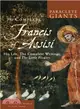 The Complete Francis of Assisi ─ His Life, The Complete Writings, and The Little Flowers