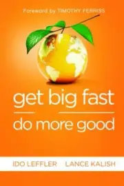 Get Big Fast and Do More Good: Start Your- 9781477800942, Kalish, paperback, new