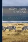 Davy's Devon Herd Book; Containing the Names of the Breeders, the Ages, and