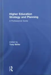 Higher Education Strategy and Planning : A Professional Guide, Hardcover by S...
