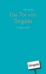 Das Tor von Dingsda: Kurzgeschichten by Heinz Picard (German) Paperback Book