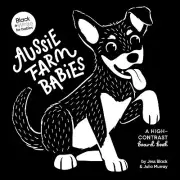 Aussie Farm Babies: A high-contrast board book (Black and White for Babies, #3)