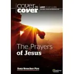 THE PRAYERS OF JESUS: COVER TO COVER LENT STUDY GUIDE