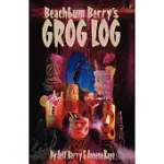 BEACHBUM BERRY’S GROG LOG: A SELECTION OF VINTAGE TROPICAL DRINK RECIPES. ORIGINAL CREATIONS, AND NEW INTERPRETATIONS OF OLD CLA