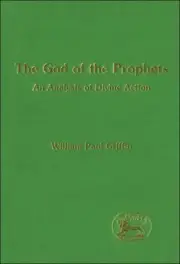 The God of the Prophets: An Analysis of Divine Action by William Paul Griffin (E