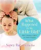 What Happened to My Little Girl?: Dad's Ultimate Guide to His Tween Daughter