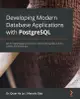Developing Modern Database Applications with PostgreSQL: Use the highly available and object-relational PostgreSQL to build scalable and reliable apps-cover