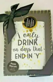 Sophisticated & Sparkle 8oz Drinking Flask - Only DRINK...days that END IN "Y"