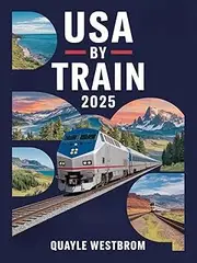 USA by Train 2025: Ultimate Guide to Amtrak Routes, Scenic Rail Journeys, Rail Passes & Budget Travel Tips