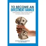 TO BECOME AN INVESTMENT BANKER