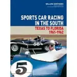SPORTS CAR RACING IN THE SOUTH, VOLUME 1: TEXAS TO FLORIDA 1961-62