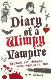 Diary of a Wimpy Vampire: Because the Undead Have Feelings Too by Tim Collins (E