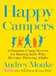 Happy Campers ― 9 Summer Camp Secrets for Raising Kids Who Become Thriving Adults