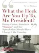 What the Heck Are You Up To, Mr. President?:Jimmy Carter, America's "Malaise", and the Speech That Should Have Changed the Country