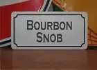 Bourbon Snob Metal Sign