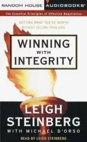 Winning with Integrity : Getting What You're Worth Without Selling Your Soul by