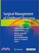 Surgical Management of Childhood Glaucoma ― Clinical Considerations and Techniques