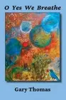 O Yes We Breathe by Gary Thomas Paperback Book