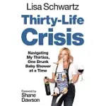 THIRTY-LIFE CRISIS: NAVIGATING MY THIRTIES, ONE DRUNK BABY SHOWER AT A TIME
