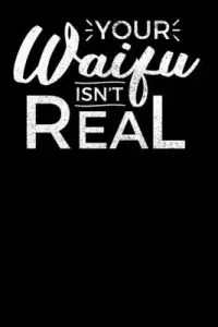 在飛比找博客來優惠-Your Waifu Isnt Real!: Noteboo