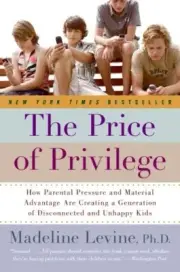 The Price of Privilege: How Parental Pressure and Material Advantage Are .. NEW