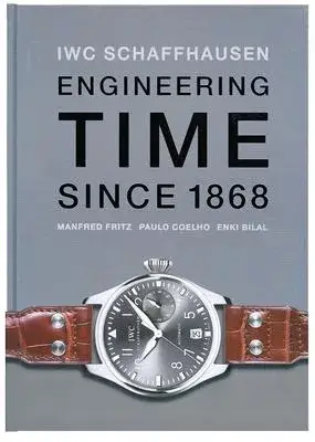 Iwc Shaffhausen: Engineering Time Since 1868