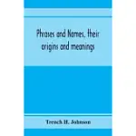 PHRASES AND NAMES, THEIR ORIGINS AND MEANINGS