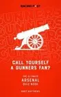 Mart Matthews - Call Yourself a Gunners Fan The Arsenal Quiz Book - - H245z