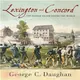 Lexington and Concord ― The Battle Heard Round the World