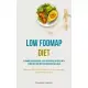 Low Fodmap Diet: A Comprehensive Guide To IBS-Acceptable Recipes With Fewer Restrictions For Digestive Wellness (Delicious IBS Reliever