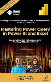 Mastering Power Query in Power BI and Excel: Learning real-world Power Query and M Techniques for a better data analysis (The Definitive Guide to Power Query in Power BI and Excel Book 2)