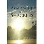 AVALANCHE OF THE SHACKLES