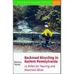 BACKROAD BICYCLING IN EASTERN PENNSYLVANIA: 25 RIDES FOR TOURING AND MOUNTAIN BIKES