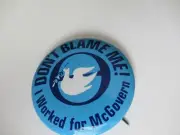 NIXON WATERGATE BUTTON 70's " DON'T BLAME ME! I WORKED FOR MCGOVERN" MINT!!