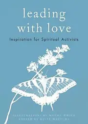 Leading with Love: Inspiration for Spiritual Activists Hardcover Book