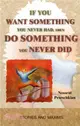 If You Want Something You Never Had, Then Do Something You Never Did：Stories & Maxims