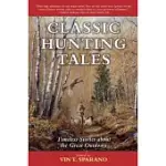 CLASSIC HUNTING TALES: TIMELESS STORIES ABOUT THE GREAT OUTDOORS