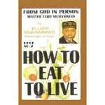 HOW TO EAT TO LIVE