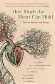 How Much the Heart Can Hold : Seven Stories on Love, Paperback by Bray, Carys...