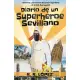 Diario de un superhéroe sevillano / Diary of a Sevillian Superhero: Aventuras Y Desventuras Del Primer Superhéroe De La Vida Rea