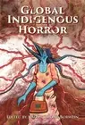 Global Indigenous Horror, Hardcover by Borwein, Naomi Simone (EDT), Brand New...