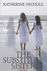 The Substitute Sister by Katherine Nichols Paperback Book