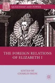 The Foreign Relations of Elizabeth I by C. Beem (English) Hardcover Book