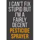 I Can’’t Fix Stupid But I’’m A Fairly Decent Pesticide Sprayer: Funny Blank Lined Notebook For Coworker, Boss & Friend