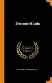 Elements of Latin by Benjamin Leonard D'Ooge: New